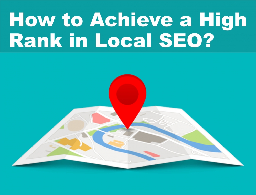How to Achieve a High Rank in Local SEO?